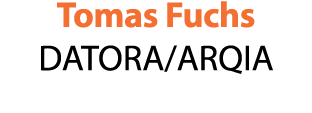 Tomas Fuchs DATORA/ARQIA