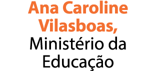 Ana Caroline Vilasboas, Minist rio da Educa o