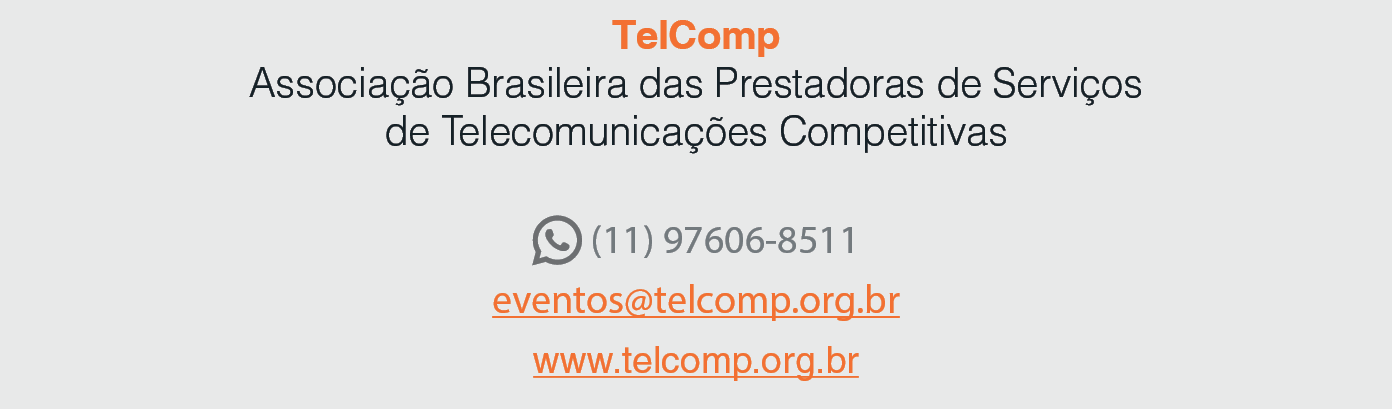 TelComp Associa o Brasileira das Prestadoras de Servi os de Telecomunica  es Competitivas  (11) 97606-8511 eventos@t...