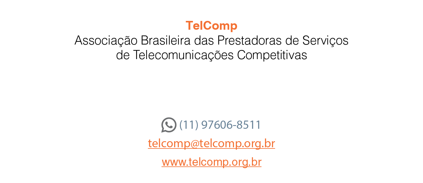  TelComp Associa o Brasileira das Prestadoras de Servi os de Telecomunica  es Competitivas ￼ (11) 97606 8511 telcomp...